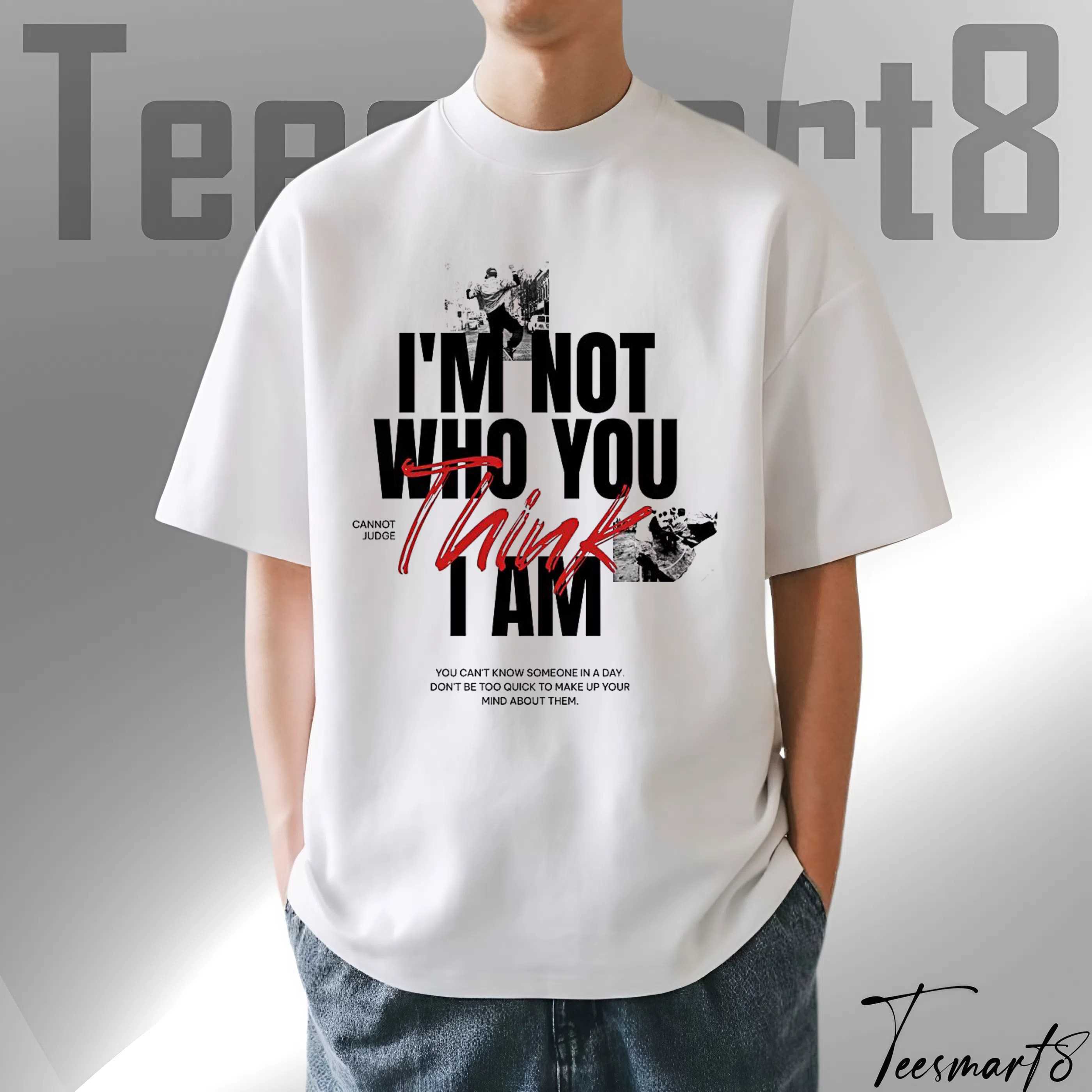 I'm Not Who You Think I Am – Oversized Graphic Streetwear Tee